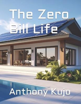 The Zero Bill Life - Anthony Kujo - cover