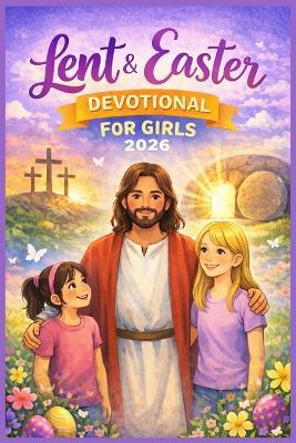 Lent and Easter Devotional for Girls 2026 - Selma Collins - cover