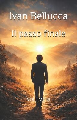 Il passo finale: Volume III - Ivan Bellucca - cover