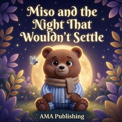 Miso and the Night That Wouldn't Settle: A gentle bedtime story for calm and happy sleep - A M A - cover