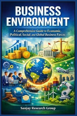Business Environment: A Comprehensive Guide to Economic, Political, Social, and Global Business Forces - Sanjay Mandavi - cover