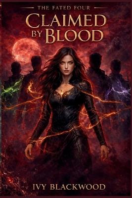 Claimed by Blood: A Reverse Harem Paranormal Romance (The Fated Four Book 2) - Ivy Blackwood - cover
