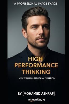High Performance Thinking How top performers think differently. - Mohamed Ashraf - cover