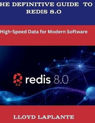 The Definitive Guide to Redis 8.0: High-Speed Data for Modern Software - Lloyd Laplante - cover