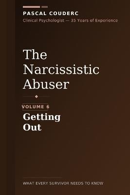 The Narcissistic Abuser: Volume 6: Getting Out - Pascal Couderc - cover