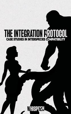 The Integration Protocol: Case Studies in Interspecies Compatibility - Whispren - cover