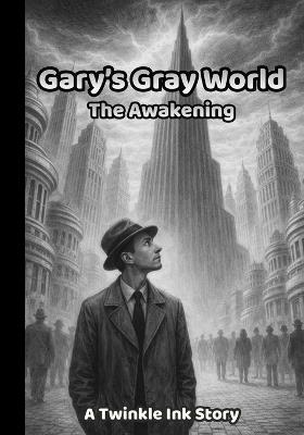 Gary's Gray World: The Awakening - Twinkle Ink - cover