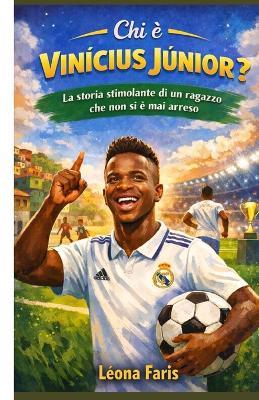 Chi è Vinícius Júnior?: La storia stimolante di un ragazzo che non si è mai arreso - Leona Faris - cover