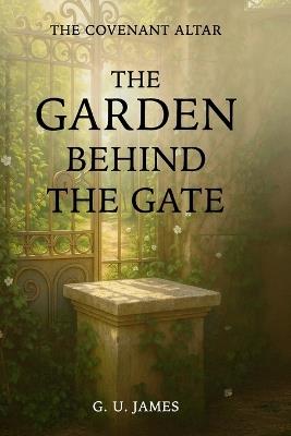 The Garden Behind the Gate - G U James - cover