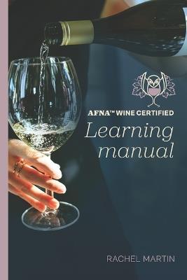 AFNA(TM) Wine Certified Learning Manual - Rachel Martin - cover