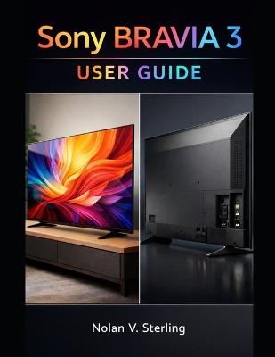 Sony Bravia 3 User Guide - Nolan V Sterling - cover