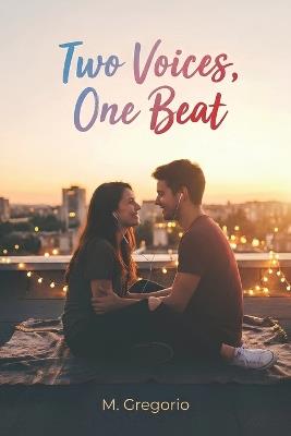 Two Voices, One Beat: An interactive dual-voice novel for couples, sharing His and Her thoughts, with practical exercises to deepen communication, intimacy, and emotional connection. Essential communication skills for couples. - Gregorio M - cover