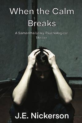 When the Calm Breaks: A Samantha Leary Psychological Thriller: Samantha Leary Psychological Thrillers - Nickerson - cover