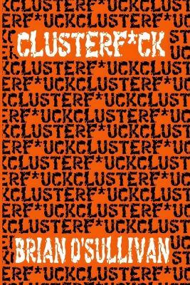 Clusterf*ck - Brian O'Sullivan - cover