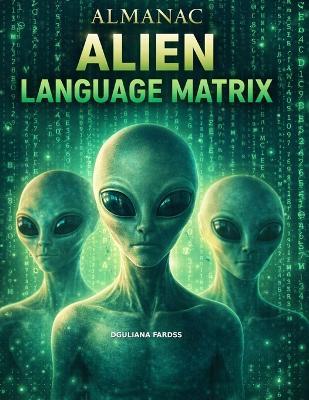 Almanac Alien Language Matrix Code - Dguliana Fardss - cover