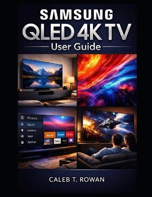Samsung Qled 4k TV User Guide - Caleb T Rowan - cover