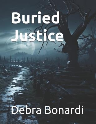 Buried Justice - Debi Bonardi - cover