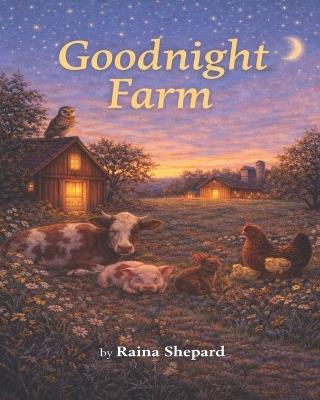 Goodnight Farm! - Raina Shepard - cover