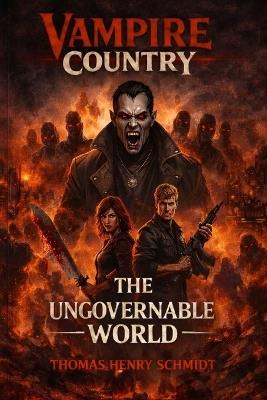 Vampire Country The Ungovernable World - Thomas Henry Schmidt - cover