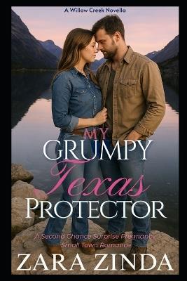 My Grumpy Texas Protector: A Second Chance Surprise Pregnancy Small Town Romance - Zara Zinda - cover