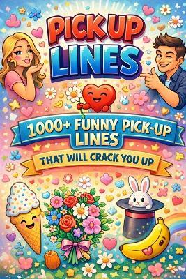 Pick Up Lines: (1000+ Funny Pick Up Lines That Will Crack You Up) - Mark Smith - cover