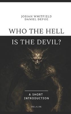 Who the Hell is the Devil?: A Short Introduction - Josiah Whitfield,Wilhelm Grimm,Daniel Defoe - cover