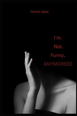I'm Not Funny Anymore - Yomna Ayed - cover