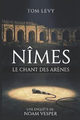 Nîmes - Le chant des arènes - Tom Levy - cover