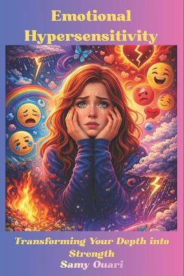 Emotional Hypersensitivity: Transforming Your Depth into Strength - Samy Ouari - cover