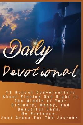Daily Devotional: Inside, you'll discover grace for guilt, strength in weakness, and the peace of God's presence right where you are. - W G Davis - cover