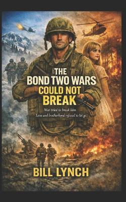 The Bonds Two Wars Couldn't Break - Bill Lynch - cover