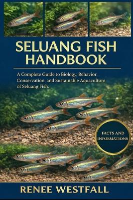 Seluang Fish Handbook: A Complete Guide to Biology, Behavior, Conservation, and Sustainable Aquaculture of Seluang Fish. - Renee Westfall - cover
