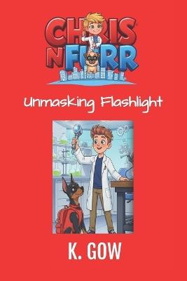 Unmasking Flashlight (Chris N Furr Series) - K Gow - cover