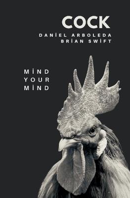 Cock: Mind Your Mind - Daniel Arboleda,Brian Swift - cover