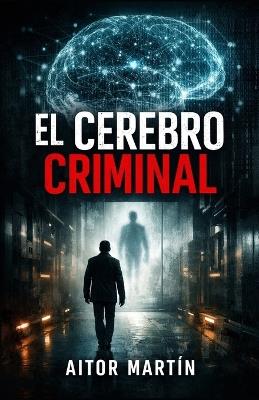 El cerebro criminal - Aitor Martín - cover