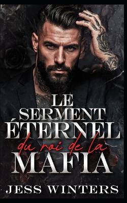 Le serment éternel du roi de la mafia: Une romance d'âmes soeurs et d'héritage - Jess Winters - cover