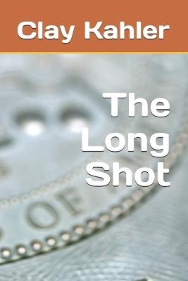The Long Shot - Clay Kahler - cover