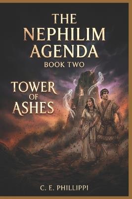 The Nephilim Agenda - Book Two: Tower of Ashes - C E Phillippi - cover