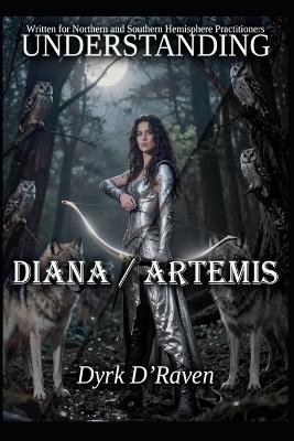 Understanding Diana / Artemis - Dyrk D'Raven - cover