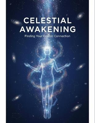 Celestial Awakening: Finding Your Cosmic Connection - Travis Creech - cover