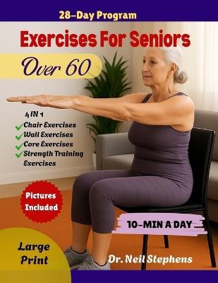 Exercises For Seniors Over 60: Simple 10-Minute Home Workouts to Improve Strength, Balance, Mobility, Heart Health and Active Aging - Neil Stephens - cover