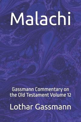 Malachi: Gassmann Commentary on the Old Testament Volume 12 - Lothar Gassmann - cover