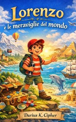 Lorenzo e le Meraviglie del Mondo - Darius K Cipher - cover