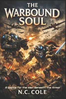 The Warbound Soul: A Battle for the Man Beneath the Armor - Nc Cole - cover