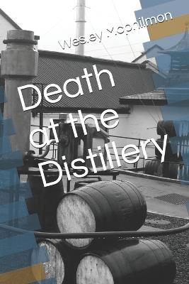 Death at the Distillery - Wesley Wezi McPhilmon - cover