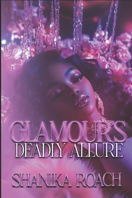 Glamour's Deadly Allure - Shanika Roach - cover