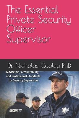 The Essential Private Security Officer Supervisor - Nicholas Cooley - cover