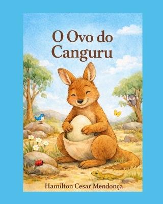 O Ovo do Canguru - Hamilton Cesar Mendonca - cover