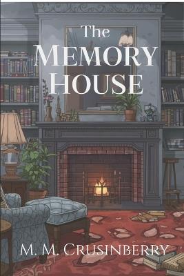 The Memory House - M M Crusinberry - cover