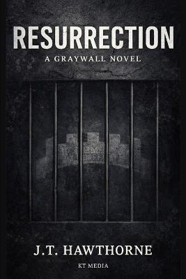 Resurrection: A Graywall Novel - J T Hawthorne - cover